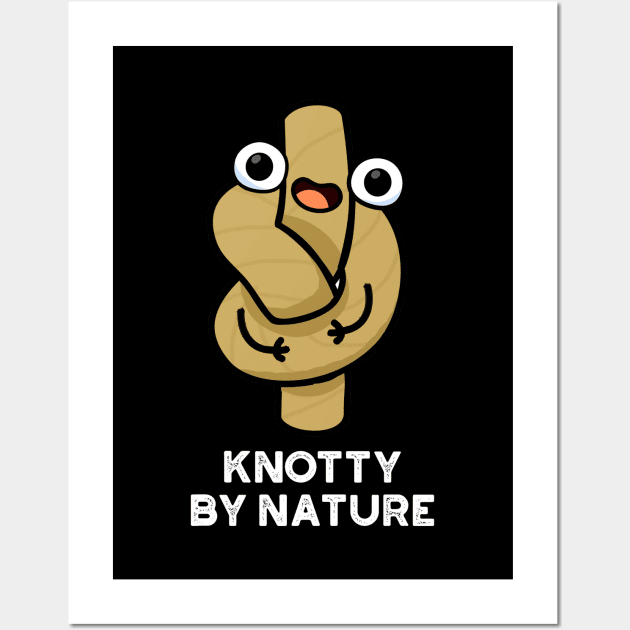 Knotty By Nature Cute Knot Pun Wall Art by punnybone